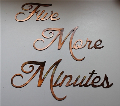 "Five more Minutes" Metal Art Saying Copper/Bronze Plated