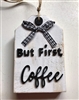 But First Coffee Tag