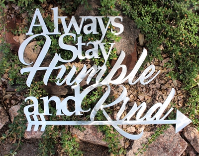 Always Stay Humble & Kind Metal Wall art