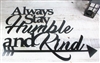 Always Stay Humble & Kind Metal Wall art