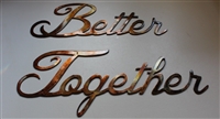 "Better Together" Metal Word Art Copper/Bronze Plated