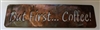 But first...Coffee! Sign Metal Wall Art Copper/Bronze Plated