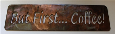 But first...Coffee! Sign Metal Wall Art Copper/Bronze Plated