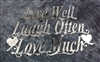 Live Well Laugh Often Love Much