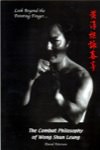 David Peterson - Look Beyond the Pointing Finger: the Combat Philosophy of Wong Shun Leung