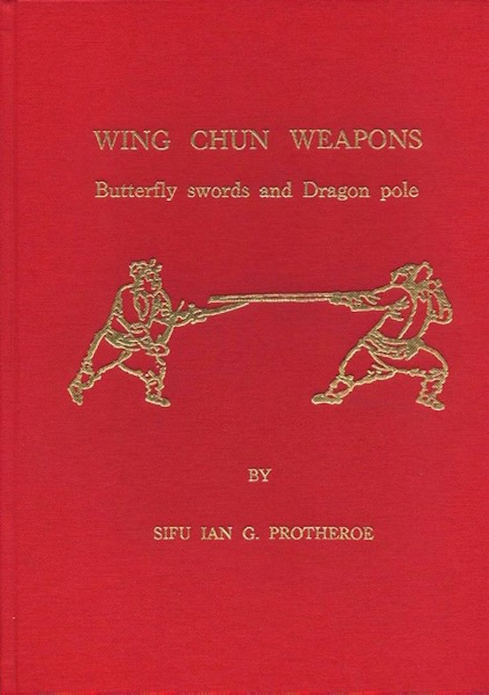 Ian Protheroe - Wing Chun Weapons - Long Pole (Luk Dim Boon Kwan) and Butterfly Swords (Bart Jarm Do)