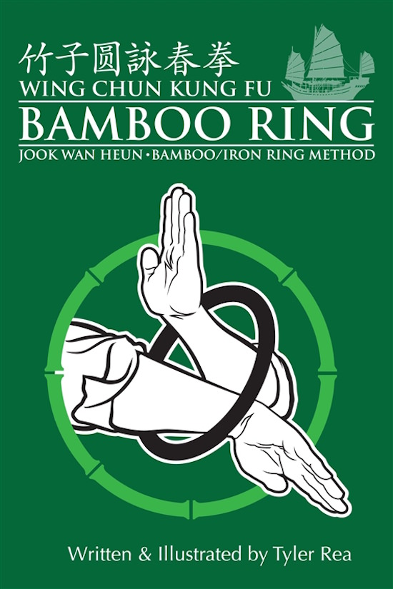 Tyler Rea - Wing Chun Kung Fu Bamboo Ring: Martial methods and details of the Jook Wan Heun of Wing Chun (Volume 1)