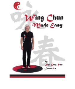 (eBook) - Greg Yau - Wing Chun Made Easy Lesson 1, Part A