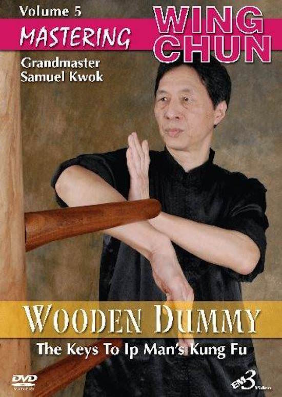 DOWNLOAD: Samuel Kwok - Mastering Wing Chun - Ip Man's Kung Fu DVD 5 - Wooden Dummy