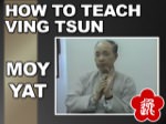 Moy Yat - How to Teach Ving Tsun