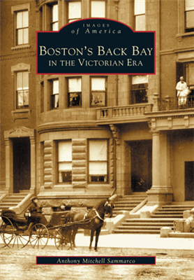 Arcadia Publishing - Boston's Back Bay in the Victorian Era