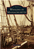 Arcadia Publishing - Whaling in Massachusetts