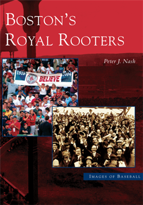 Arcadia Publishing - Boston's Royal Rooters