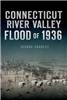 Arcadia Publishing - Connecticut River Valley Flood of 1936