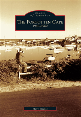 Arcadia Publishing - Forgotten Cape: 1940-1960