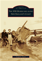 Arcadia Publishing - 1938 Hurricane along New England's Coast