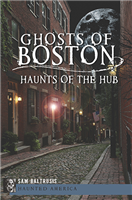 History Press - Ghosts of Boston: Haunts of the Hub