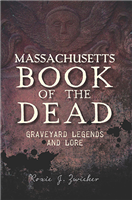 History Press - Massachusetts Book of the Dead: Graveyard Legends and Lore