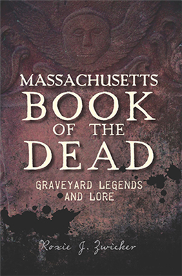 History Press - Massachusetts Book of the Dead: Graveyard Legends and Lore