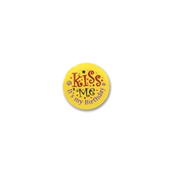Kiss Me, It's My Birthday Satin Button