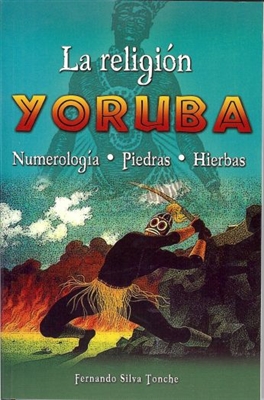 La Religion Yoruba - Numerologia, Piedras y Hierbas (EspaÃ±ol)