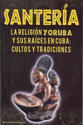 Santeria - La Relegion Yoruba Ysus Raices en Cuba (EspaÃ±ol)