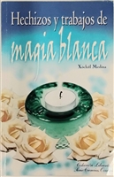 Hechizos y trabajos de Magia Blanca libro book by: XÃ³chitl Medina