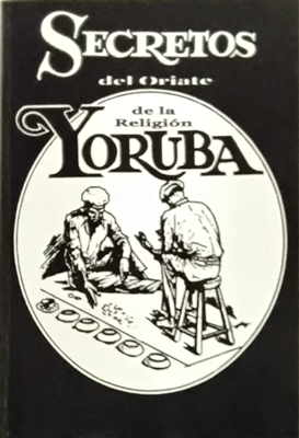 Secretos del Oriate de la Religion Yoruba by: Enrique Cortez libro, book