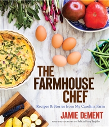The Farmhouse Chef: Recipes and Stories from My Carolina Farm