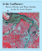At the Confluence: Rivers, Floods, and Water Quality in the St. Louis Region