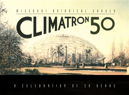 Missouri Botanical Garden Climatron: A Celebration of 50 Years