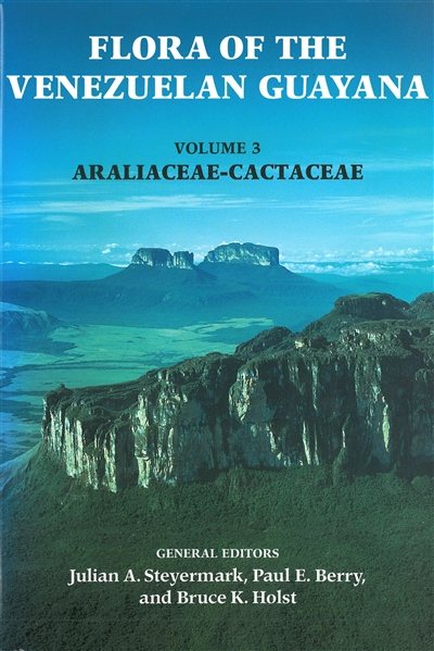 Flora of the Venezuelan Guayana, Volume 3: Araliaceae-Cactaceae