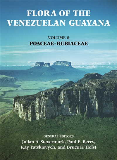 Flora of the Venezuelan Guayana, Volume 8: Poaceae-Rubiaceae