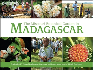 The Missouri Botanical Garden in Madagascar: Celebrating 25 Years of Exploration, Discovery, and Conservation on the "Eighth Continent"