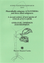 Icones Pleurothallidinarum XXVI: Pleurothallis subgenus Acianthera and three allied subgenera; A Second Century of New Species of Stelis of Ecuador; Epibator, Ophidion, Zootrophion