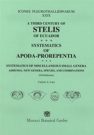 Icones Pleurothallidinarum XXIX: A Third Century of Stelis of Ecuador, Systematics of Apoda-Prorepentia.  Systematics of Miscellaneous Small Genera (Orchidaceae)