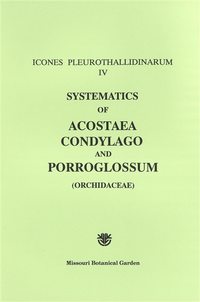 Icones Pleurothallidinarum IV: Systematics of Acostaea, Condylago, and Porroglossum (Orchidaceae)