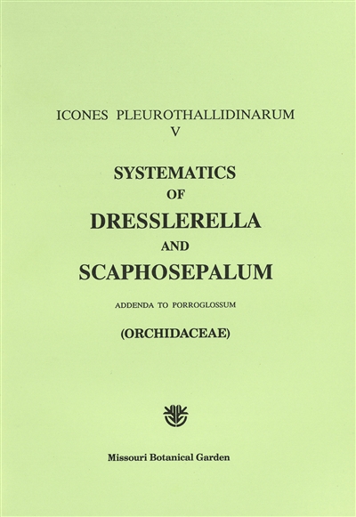 Icones Pleurothallidinarum V: Systematics of Dresslerella and Scaphosepalum