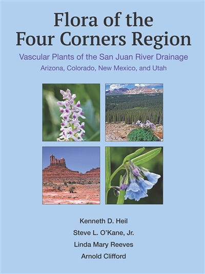 Flora of the Four Corners Region: Vascular Plants of the San Juan River Drainage: Arizona, Colorado, New Mexico, and Utah