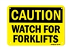 â€œCaution: Watch for forkliftsâ€ plastic OSHA safety sign