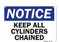 â€œNotice: Keep all Cylinders Chainedâ€ Plastic OSHA Safety Sign