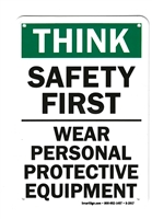 â€œThink Safety First: Wear PPEâ€ Plastic Safety Sign