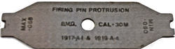 BMG. CAL 30
1917-A1 & 1919 A-4
FIRING PIN PROTRUSION