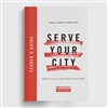Serve Your City Small Group Leader's Guide