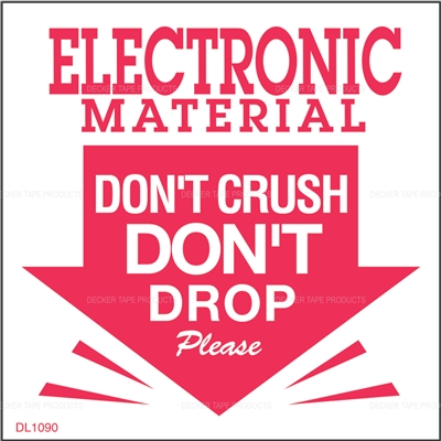 DL1090 <br> ELECTRONIC MATERIAL DON'T CRUSH / DON'T DROP <br> 3" X 3"