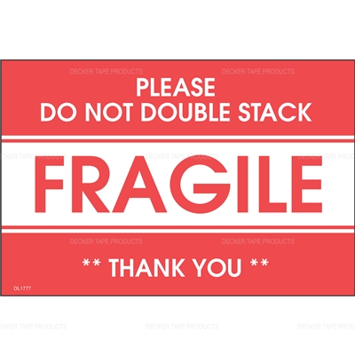 DL1777 <br> FRAGILE PLEASE DO NOT DOUBLE STACK <br> 4" X 6"