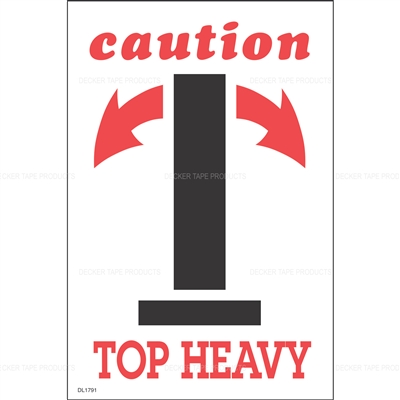 DL1791 <br> CAUTION TOP HEAVY <br> 4" X 6"