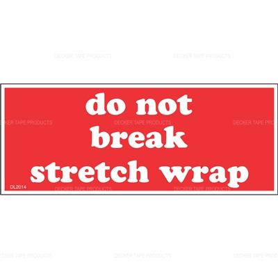 DL2014 <br> DO NOT BREAK STRETCH WRAP <br> 2" X 5"