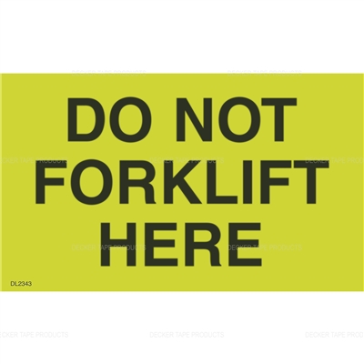 DL2343 <br> DO NOT FORKLIFT HERE <br> 3" X 5"