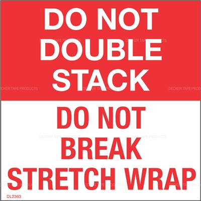 DL2363 <br> DO NOT DOUBLE STACK DO NOT BREAK STRETCH WRAP <br> 4" X 4"